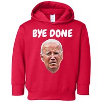 Bye Done Bye Bye Joe Biden Drops Out Of 2024 Election Toddler Hoodie