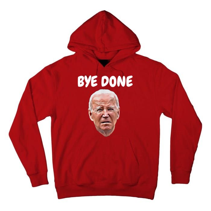 Bye Done Bye Bye Joe Biden Drops Out Of 2024 Election Tall Hoodie