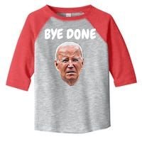 Bye Done Bye Bye Joe Biden Drops Out Of 2024 Election Toddler Fine Jersey T-Shirt