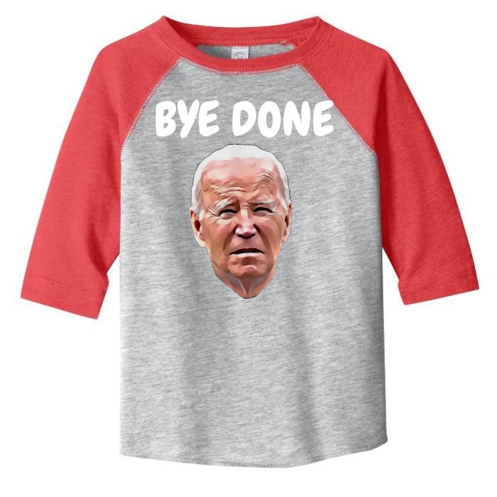 Bye Done Bye Bye Joe Biden Drops Out Of 2024 Election Toddler Fine Jersey T-Shirt