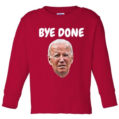 Bye Done Bye Bye Joe Biden Drops Out Of 2024 Election Toddler Long Sleeve Shirt