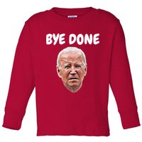 Bye Done Bye Bye Joe Biden Drops Out Of 2024 Election Toddler Long Sleeve Shirt