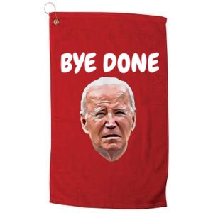 Bye Done Bye Bye Joe Biden Drops Out Of 2024 Election Platinum Collection Golf Towel