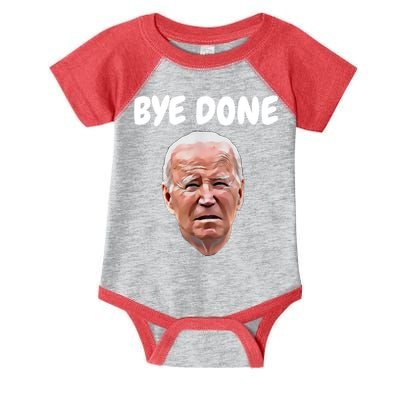 Bye Done Bye Bye Joe Biden Drops Out Of 2024 Election Infant Baby Jersey Bodysuit