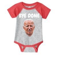 Bye Done Bye Bye Joe Biden Drops Out Of 2024 Election Infant Baby Jersey Bodysuit