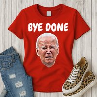 Bye Done Bye Bye Joe Biden Drops Out Of 2024 Election Womens T-Shirt