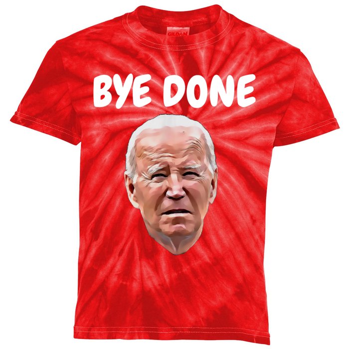 Bye Done Bye Bye Joe Biden Drops Out Of 2024 Election Kids Tie-Dye T-Shirt