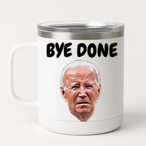 Bye Done Bye Bye Joe Biden Drops Out Of 2024 Election 12 oz Stainless Steel Tumbler Cup