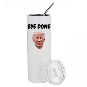 Bye Done Bye Bye Joe Biden Drops Out Of 2024 Election Stainless Steel Tumbler