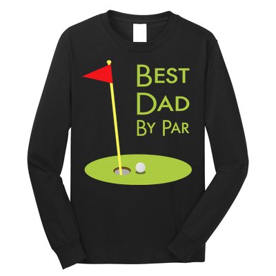 Best Dad By Par Golf Themed Design For Golfing Dad Golfer Long Sleeve Shirt