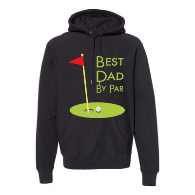 Best Dad By Par Golf Themed Design For Golfing Dad Golfer Premium Hoodie