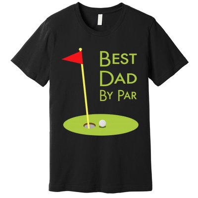 Best Dad By Par Golf Themed Design For Golfing Dad Golfer Premium T-Shirt