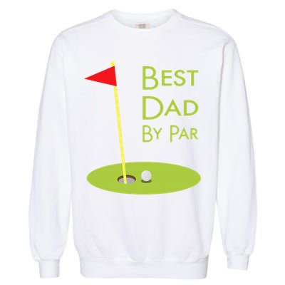 Best Dad By Par Golf Themed Design For Golfing Dad Golfer Garment-Dyed Sweatshirt