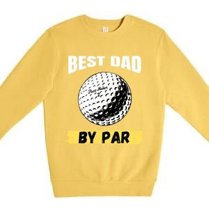 Best Dad By Par Funny FatherS Day Golfing Golf Lover Gift Premium Crewneck Sweatshirt