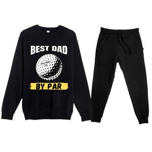 Best Dad By Par Funny FatherS Day Golfing Golf Lover Gift Premium Crewneck Sweatsuit Set