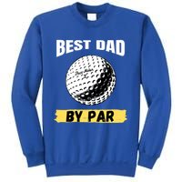 Best Dad By Par Funny FatherS Day Golfing Golf Lover Gift Sweatshirt