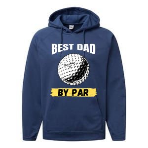 Best Dad By Par Funny FatherS Day Golfing Golf Lover Gift Performance Fleece Hoodie