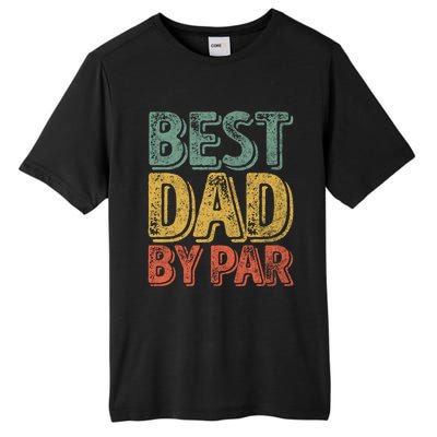 Best Dad By Par Gift Golf Lover Gift Funny Christmas Gift Tall Fusion ChromaSoft Performance T-Shirt