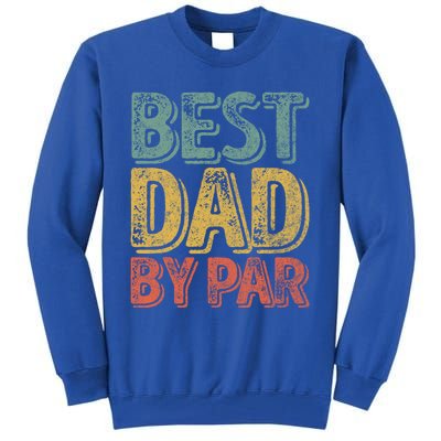 Best Dad By Par Gift Golf Lover Gift Funny Christmas Gift Tall Sweatshirt