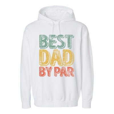 Best Dad By Par Gift Golf Lover Gift Funny Christmas Gift Garment-Dyed Fleece Hoodie