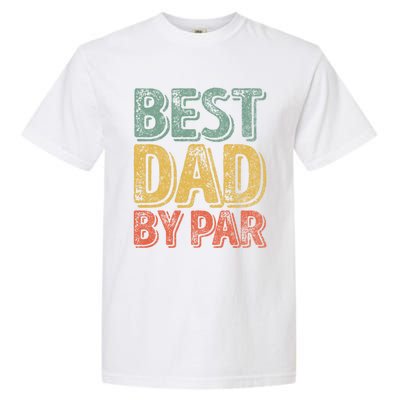 Best Dad By Par Gift Golf Lover Gift Funny Christmas Gift Garment-Dyed Heavyweight T-Shirt