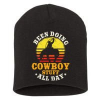 Been Doing Cowboy Stuff All Day Cowgirl Farm Short Acrylic Beanie