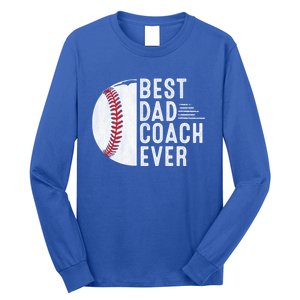 Best Dad Coach Ever Funny Baseball For Sport Lovers Cool Gift Long Sleeve Shirt