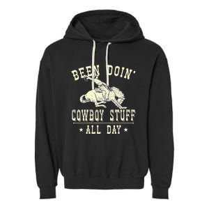 Been Doing Cowboy Stuff Funny Rodeo Cowboy Garment-Dyed Fleece Hoodie