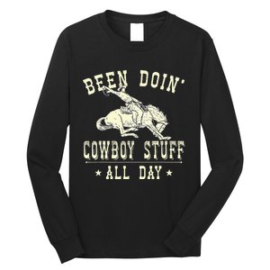 Been Doing Cowboy Stuff Funny Rodeo Cowboy Long Sleeve Shirt