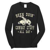 Been Doing Cowboy Stuff Funny Rodeo Cowboy Long Sleeve Shirt