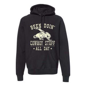 Been Doing Cowboy Stuff Funny Rodeo Cowboy Premium Hoodie