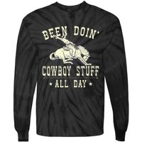 Been Doing Cowboy Stuff Funny Rodeo Cowboy Tie-Dye Long Sleeve Shirt