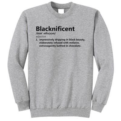 Blacknificent Definition Culture Heritage Empower Pride Love Tall Sweatshirt