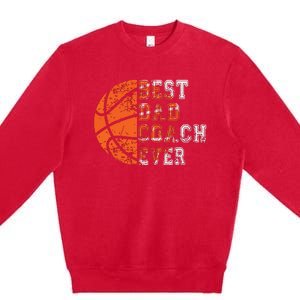 Best Dad Coach Ever Fathers Day Basketball Player Fan Papa Premium Crewneck Sweatshirt