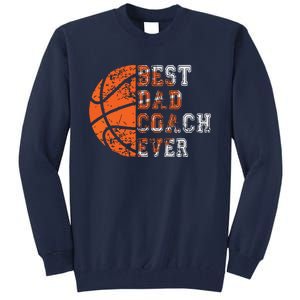 Best Dad Coach Ever Fathers Day Basketball Player Fan Papa Tall Sweatshirt