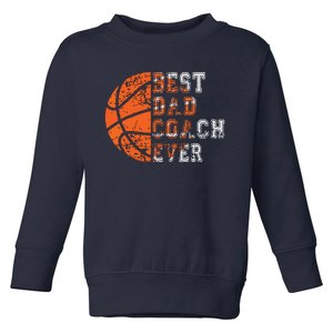 Best Dad Coach Ever Fathers Day Basketball Player Fan Papa Toddler Sweatshirt