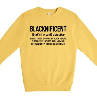 Blacknificent Definition Cool Gift Black History Month Gift Funny Gift Premium Crewneck Sweatshirt