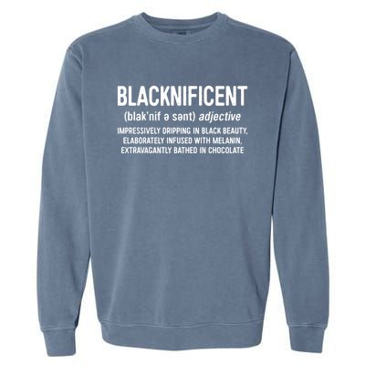 Blacknificent Definition Cool Gift Black History Month Gift Funny Gift Garment-Dyed Sweatshirt