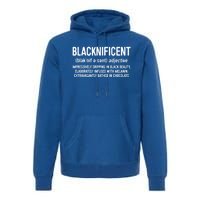 Blacknificent Definition Cool Gift Black History Month Gift Funny Gift Premium Hoodie