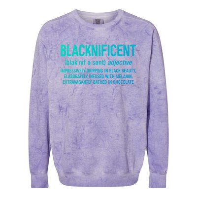 Blacknificent Definition Cool Gift Black History Month Gift Funny Gift Colorblast Crewneck Sweatshirt