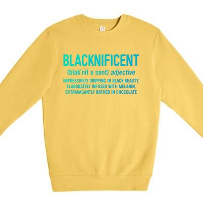 Blacknificent Definition Cool Gift Black History Month Gift Funny Gift Premium Crewneck Sweatshirt