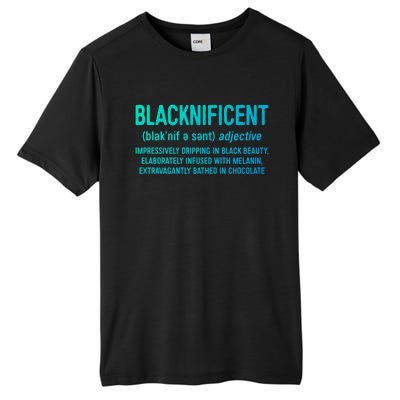 Blacknificent Definition Cool Gift Black History Month Gift Funny Gift Tall Fusion ChromaSoft Performance T-Shirt