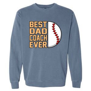 Best Dad Coach Ever Baseball Player Sports Lover Graphic Gift Garment-Dyed Sweatshirt