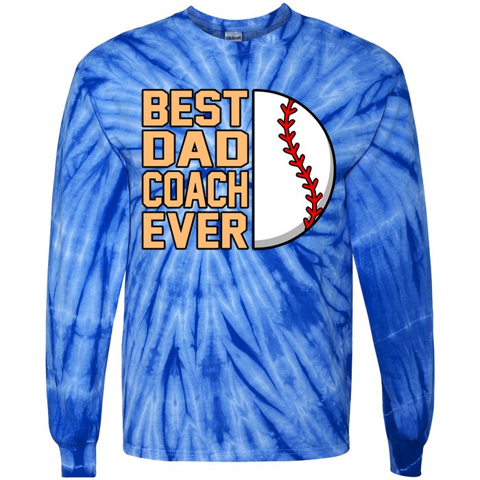 Best Dad Coach Ever Baseball Player Sports Lover Graphic Gift Tie-Dye Long Sleeve Shirt