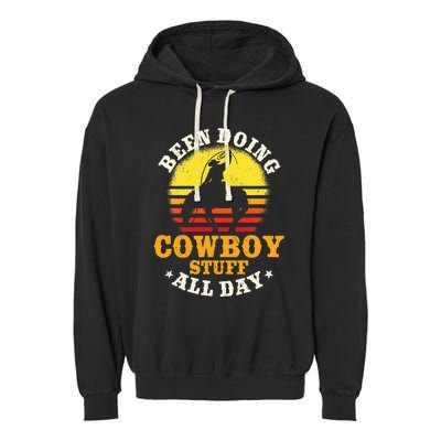 Been Doing Cowboy Stuff All Day Cowgirl Farm Rancher Ranch Garment-Dyed Fleece Hoodie