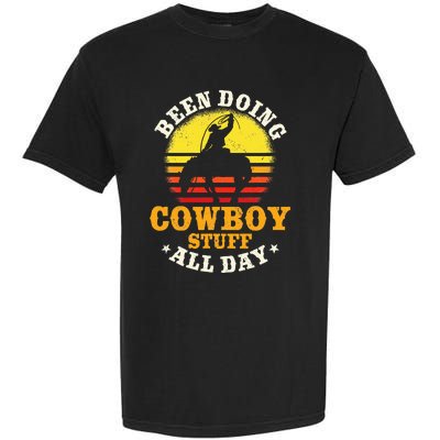 Been Doing Cowboy Stuff All Day Cowgirl Farm Rancher Ranch Garment-Dyed Heavyweight T-Shirt