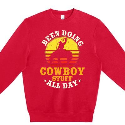 Been Doing Cowboy Stuff All Day Cowgirl Farm Rancher Ranch Premium Crewneck Sweatshirt