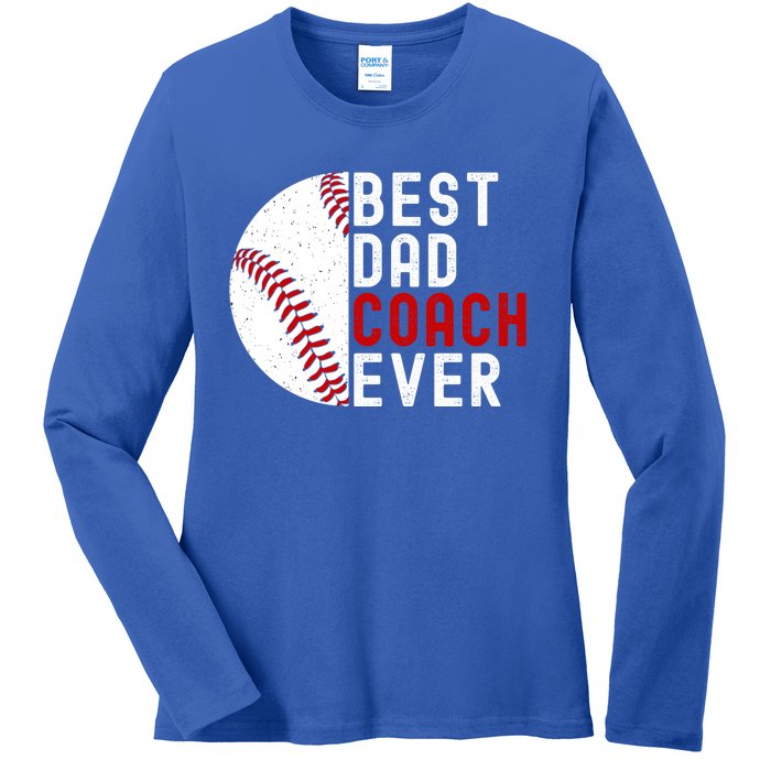 Best Dad Coach Ever Funny Baseball FatherS Day Gift Ladies Long Sleeve Shirt