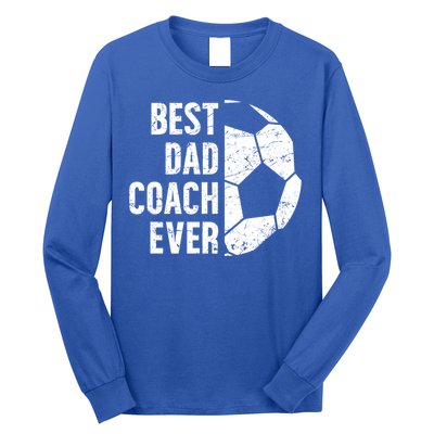 Best Dad Coach Ever Soccer Dad Of A Soccer Player Father Cute Gift Long Sleeve Shirt