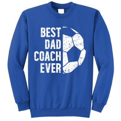 Best Dad Coach Ever Soccer Dad Of A Soccer Player Father Cute Gift Sweatshirt